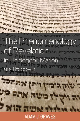 The Phenomenology Of Revelation In Heidegger Marion And Ricoeur Adam J Graves