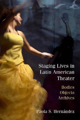 Staging Lives In Latin American Theater Paola Hernndez