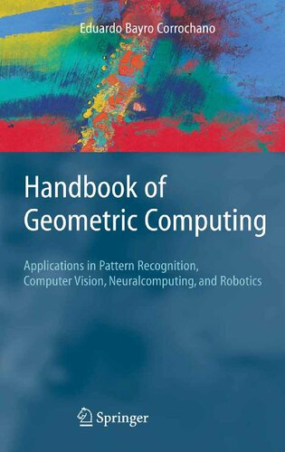 Handbook Of Geometric Computing Applications In Pattern Recognition Computer Vision Neuralcomputing And Robotics Eduardo Bayro Corrochano