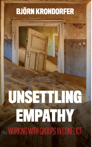Unsettling Empathy Working With Groups In Conflict Bjrn Krondorfer