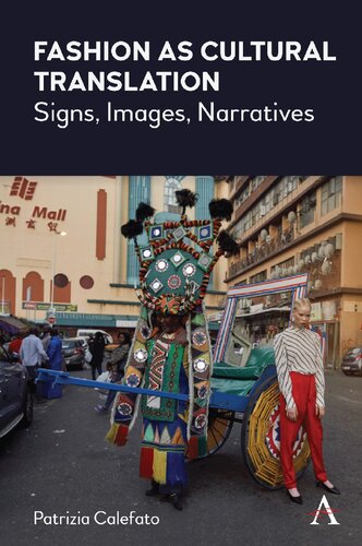 Fashion As Cultural Translation Signs Images Narratives Patrizia Calefato