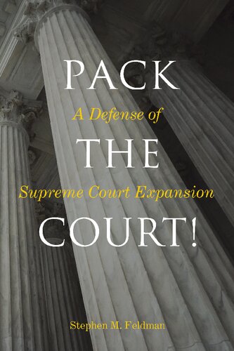 Pack The Court A Defense Of Supreme Court Expansion Stephen M Feldman