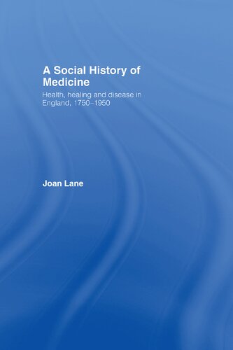 A Social History Of Medicine Health Healing And Disease In England 17501950 1st Edition Joan Lane