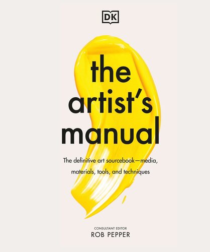 The Artists Manual The Definitive Art Sourcebook Media Materials Tools And Techniques Rob Pepper