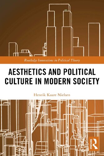 Aesthetics And Political Culture In Modern Society 1st Edition Henrik Kaare Nielsen