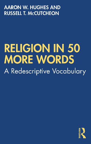 Religion In 50 More Words A Redescriptive Vocabulary 1st Edition Aaron W Hughes