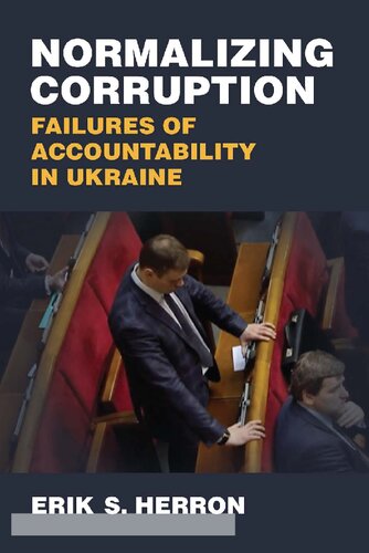 Normalizing Corruption Failures Of Accountability In Ukraine Erik S Herron