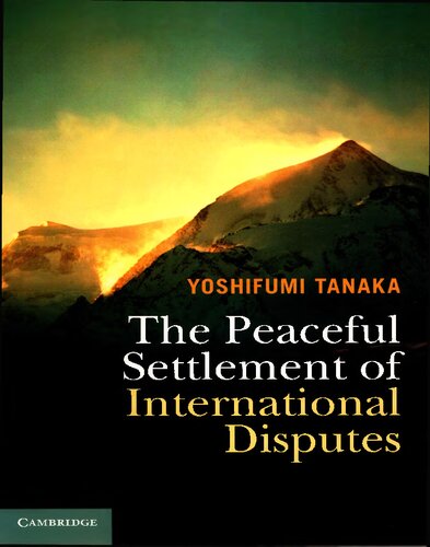 The Peaceful Settlement Of International Disputes Yoshifumi Tanaka