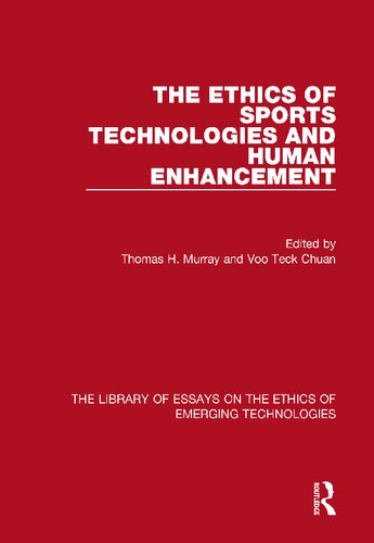 The Ethics Of Sports Technologies And Human Enhancement 1st Edition Thomas H Murray Editor