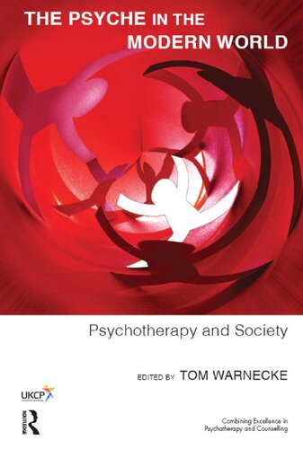 The Psyche In The Modern World Psychotherapy And Society 1st Edition Tom Warnecke