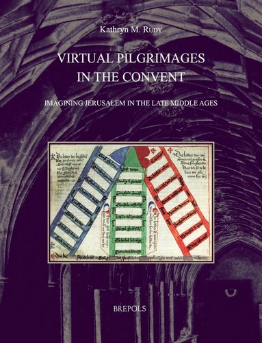 Virtual Pilgrimages In The Convent Imagining Jerusalem In The Late Middle Ages Kathryn M Rudy