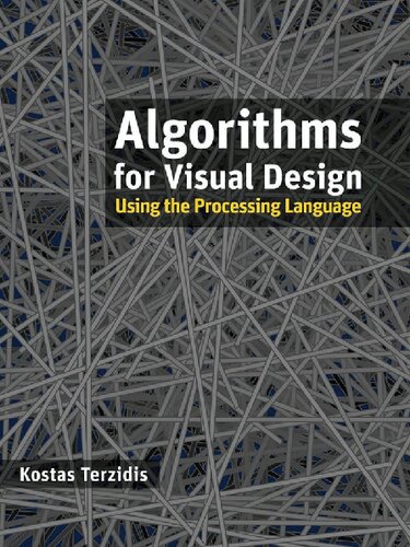 Algorithms For Visual Design Using The Processing Language Kostas Terzidis