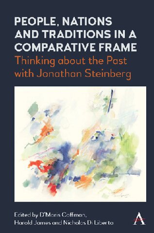 People Nations And Traditions In A Comparative Frame Thinking About The Past With Jonathan Steinberg Dmaris Coffman Editor
