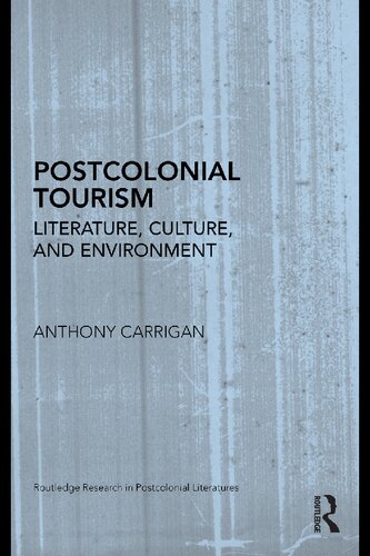 Postcolonial Tourism Literature Culture And Environment 1st Edition Anthony Carrigan