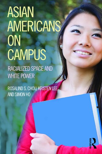 Asian Americans On Campus Racialized Space And White Power 1st Edition Rosalind S Chou