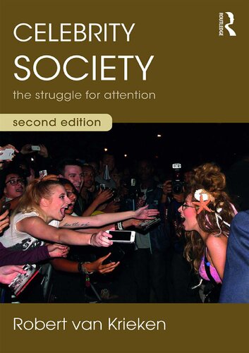 Celebrity Society The Struggle For Attention 2 Robert Van Krieken