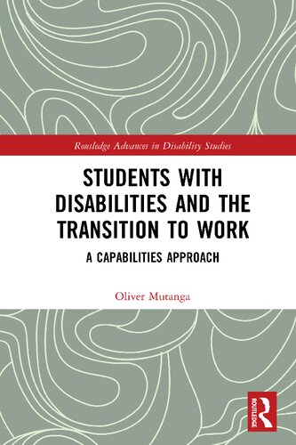 Students With Disabilities And The Transition To Work A Capabilities Approach 1st Edition Oliver Mutanga
