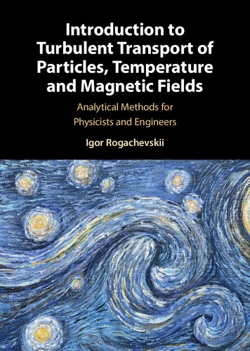 Introduction To Turbulent Transfer Of Particles Temperature And Magnetic Fields Analytical Methods For Physicists And Engineers Rogachevskii