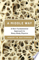 A Middle Way A Nonfundamental Approach To Manybody Physics Batterman