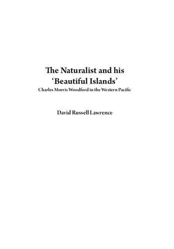 The Naturalist And His Beautiful Islands Charles Morris Woodford In The Western Pacific David Russell Lawrence