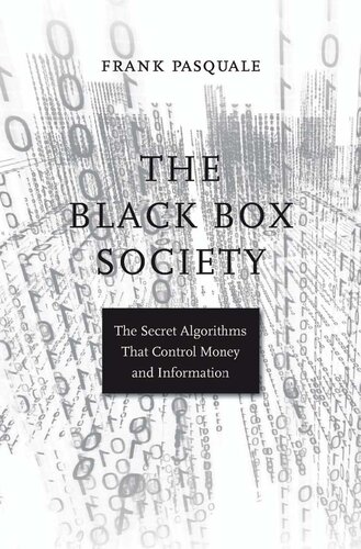 The Black Box Society The Secret Algorithms That Control Money And Information Frank Pasquale