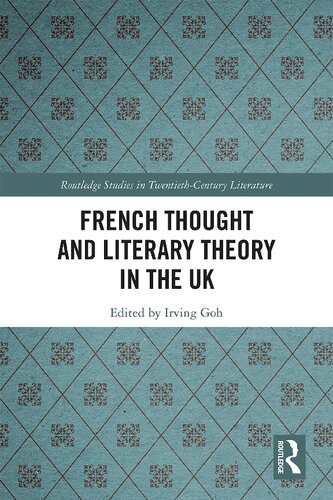 French Thought And Literary Theory In The Uk 1st Edition Irving Goh