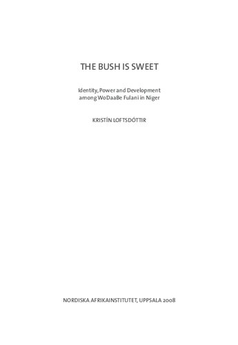 The Bush Is Sweet Globalization Identity And Power Among Wodaabe Fulani In Niger Illustrated Kristin Loftsdttir