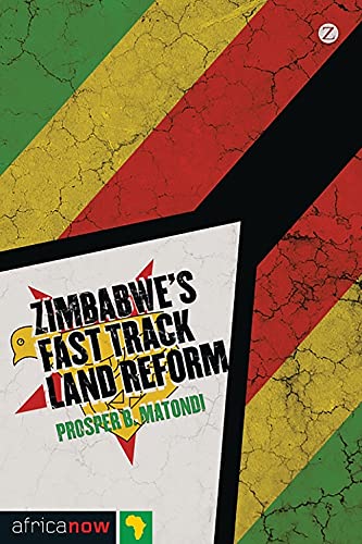 Zimbabwes Fast Track Land Reform Illustrated Prosper B Matondi