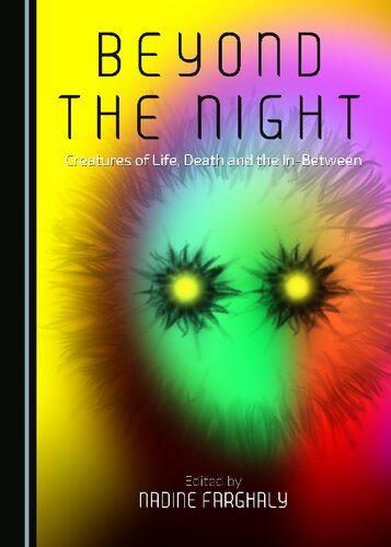 Beyond The Night Creatures Of Life Death And The Inbetween Nadine Farghaly Ed