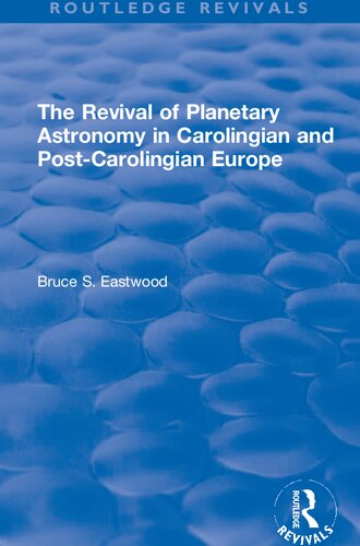 The Revival Of Planetary Astronomy In Carolingian And Postcarolingian Europe 1st Edition Bruce S Eastwood