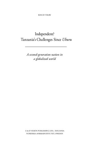 Independent Tanzanias Challenges Since Uhuru A Secondgeneration Nation In A Globalized World Knud Vilby