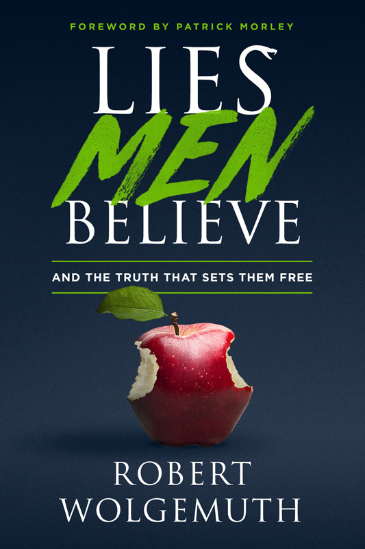 Lies Men Believe Robert D Wolgemuth