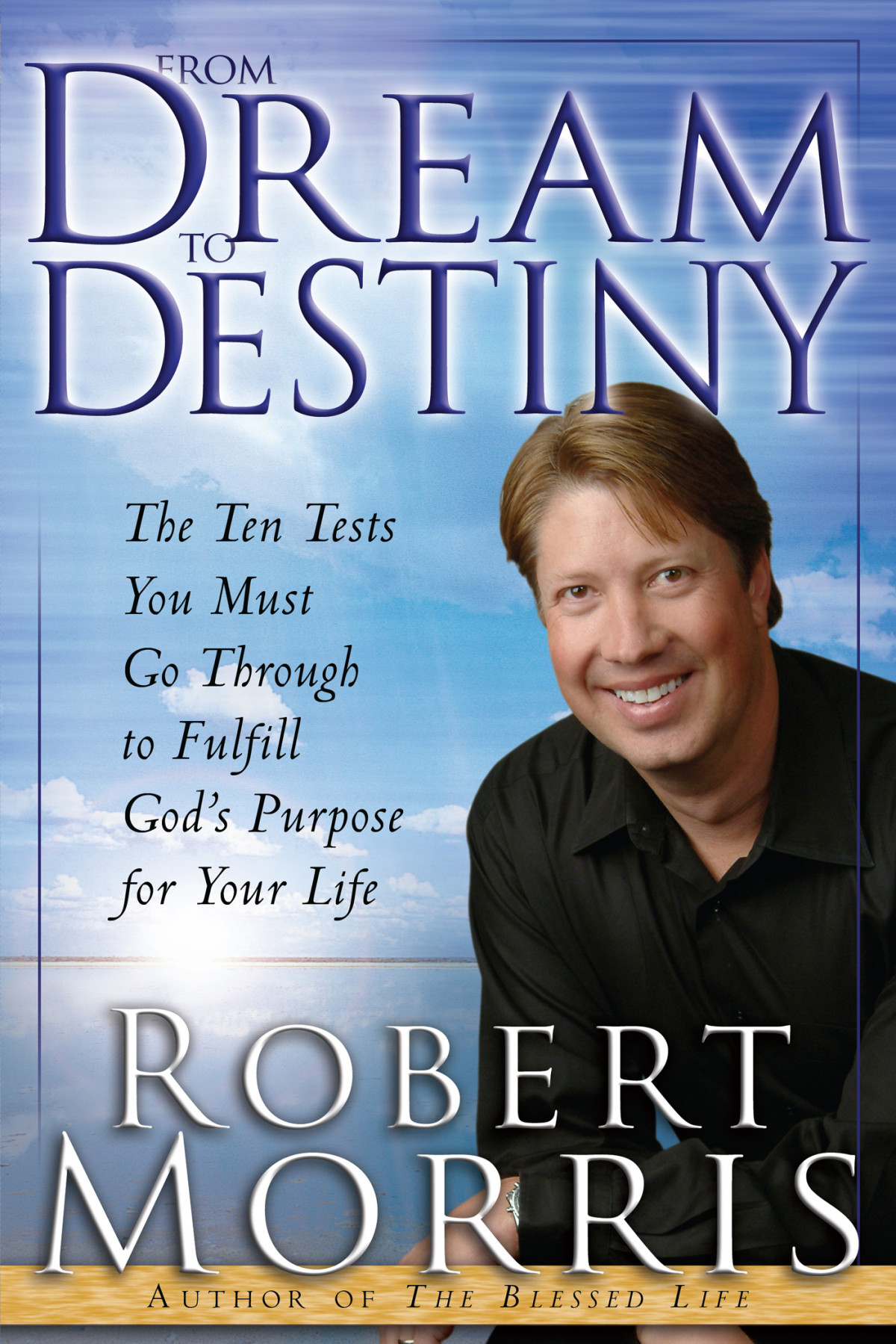 From Dream To Destiny Robert Morris