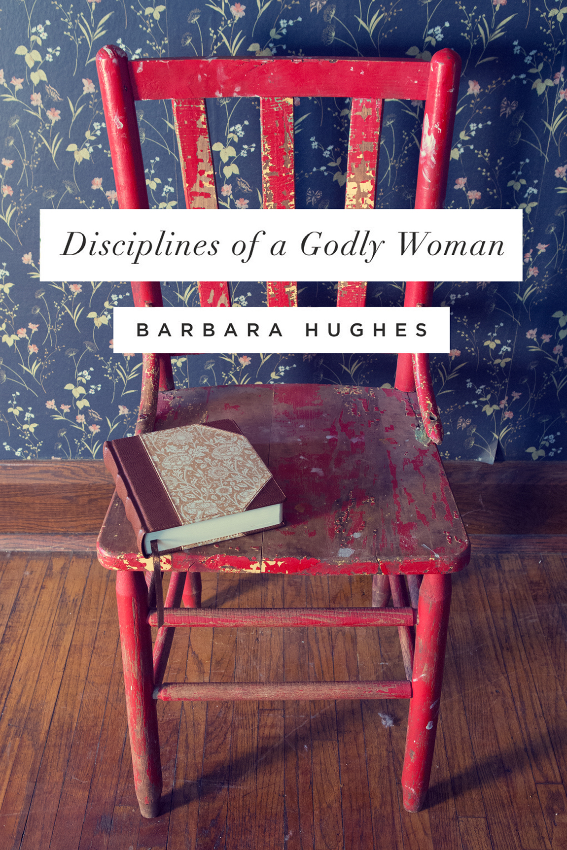 Disciplines Of A Godly Woman Barbara Hughes