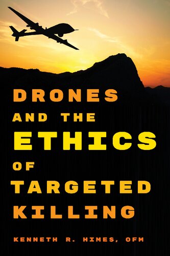 Drones And The Ethics Of Targeted Killing 1st Edition Kenneth R Himes