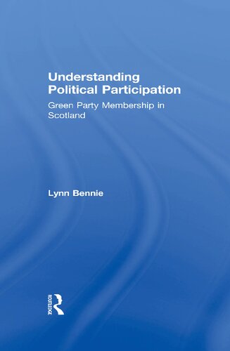 Understanding Political Participation Green Party Membership In Scotland 1st Edition Lynn Bennie