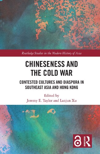 Chineseness And The Cold War Contested Cultures And Diaspora In Southeast Asia And Hong Kong 1st Edition Jeremy E Taylor Editor