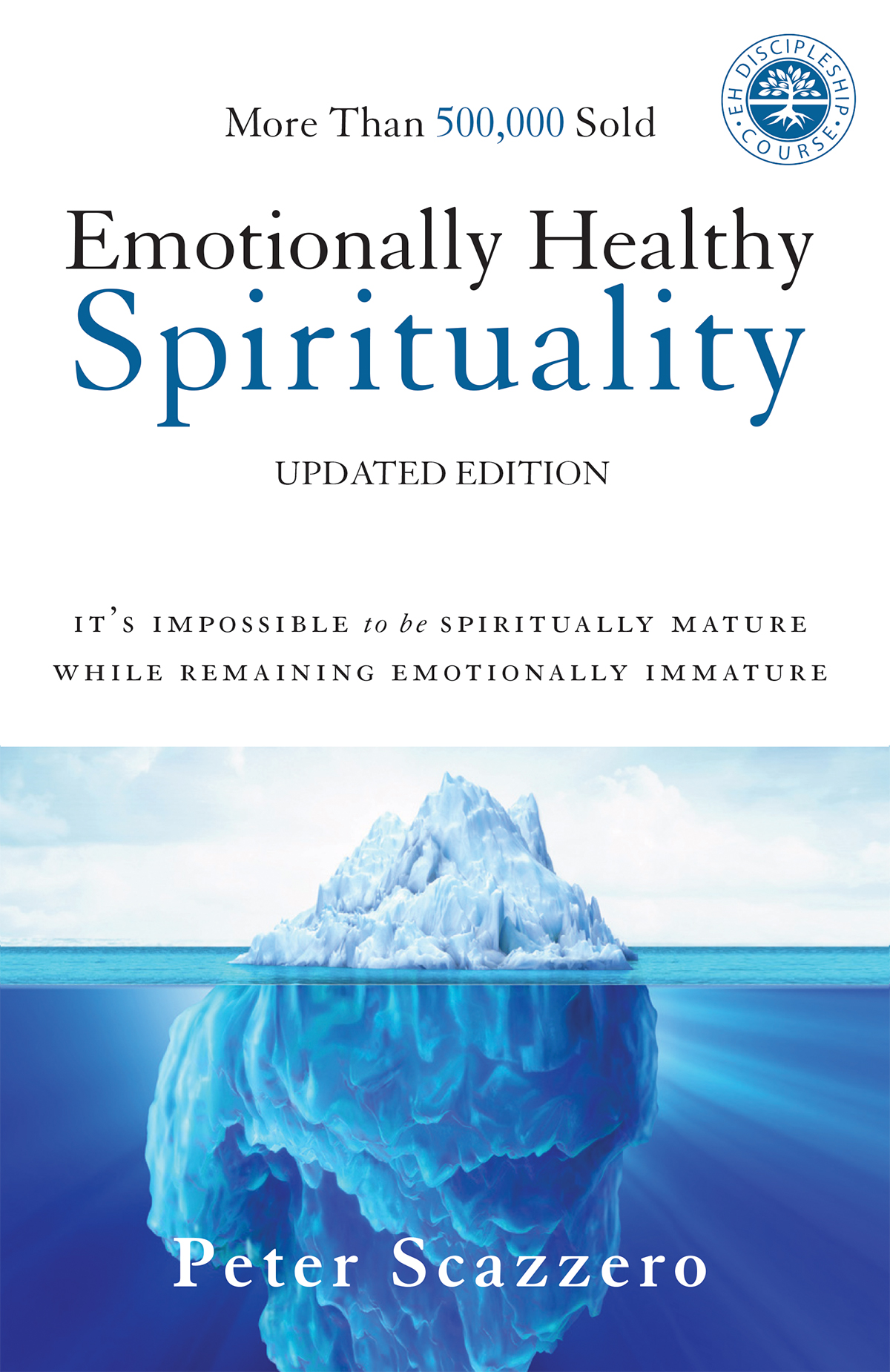 Emotionally Healthy Spirituality Its Impossible To Be Spiritually Mature While Remaining Emotionally Immature Peter Scazzero