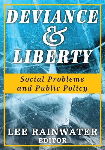 Deviance And Liberty Social Problems And Public Policy 1st Edition Lee Rainwater