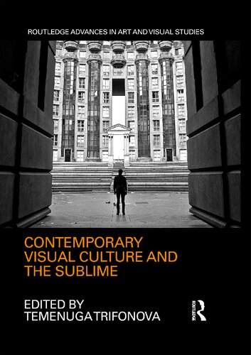 Contemporary Visual Culture And The Sublime 1st Edition Temenuga Trifonova Editor