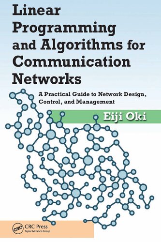 Linear Programming And Algorithms For Communication Networks A Pratical Guide To Network Design Control And Management Eiji Oki