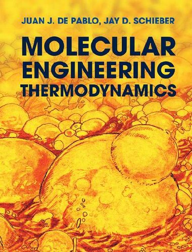 Molecular Engineering Thermodynamics 1st Edition Juan J De Pablo Jay D Schieber
