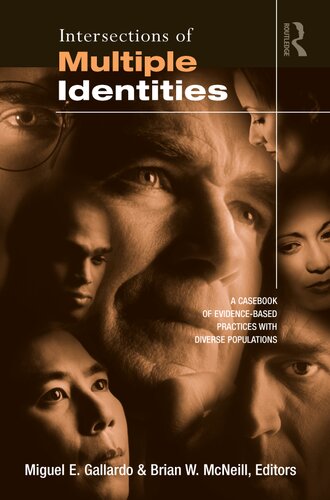 Intersections Of Multiple Identities A Casebook Of Evidencebased Practices With Diverse Populations 1st Edition Miguel E Gallardo Editor