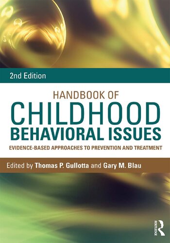 Handbook Of Childhood Behavioral Issues Evidencebased Approaches To Prevention And Treatment 2nd Edition Thomas P Gullotta Editor