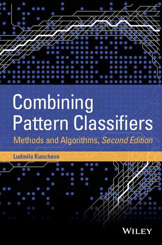 Combining Pattern Classifiers Methods And Algorithms 2nd Edition Ludmila I Kuncheva