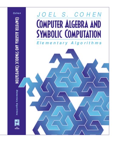Computer Algebra And Symbolic Computation Elementary Algorithms Joel S Cohen