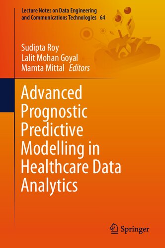 Advanced Prognostic Predictive Modelling In Healthcare Data Analytics Lecture Notes On Data Engineering And Communications Technologies 64 1st Ed 2021 Sudipta Roy Editor Lalit Mohan Goyal Editor Mamta Mittal Editor