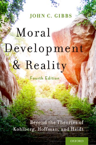 Moral Development And Reality Beyond The Theories Of Kohlberg Hoffman And Haidt 4th Edition John C Gibbs