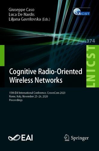 Cognitive Radiooriented Wireless Networks 15th Eai International Conference Crowncom 2020 Rome Italy November 2526 2020 Proceedings Lecture And Telecommunications Engineering 374 1st Ed 2021 Giuseppe Caso Editor Luca De Nardis Editor Liljana Gavrilovska Editor