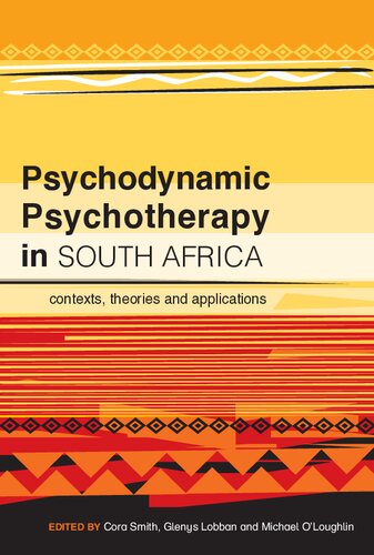 Psychodynamic Psychotherapy In South Africa Contexts Theories And Applications Glenys Lobban Editor
